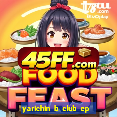 yarichin b club ep 2 dublado